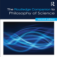 The Routledge Companion to Philosophy of Science