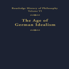 The Age of German Idealism (Routledge History of Philosophy)