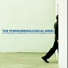 The Phenomenological Mind - An Introduction to Philosophy of Mind and Cognitive Science