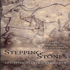 Christine Desdemaines-Hugon - Stepping-Stones. A Journey through the Ice Age Caves of the Dordogne (Retail)