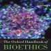 The Oxford Handbook of Bioethics